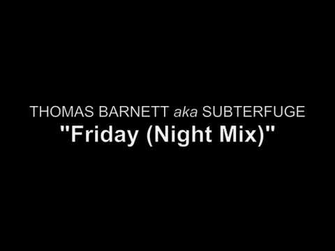 Thomas Barnett aka Subterfuge - Friday (Night Mix)