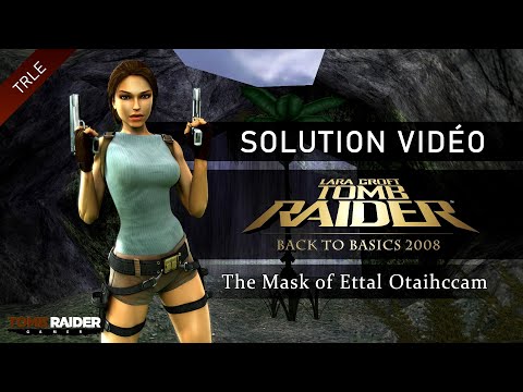 [TRLE] Tomb Raider Back to Basics 2008 : Peru (Btb2008) - #02 - The Mask of Ettal Otaihccam