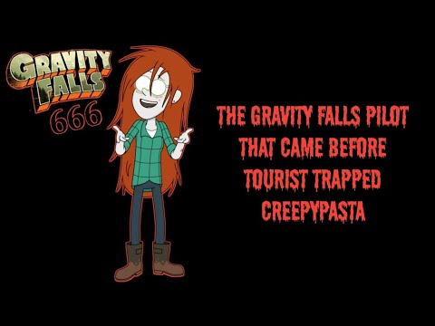 The Gravity Falls Pilot That Came Before Tourist Trapped Creepypasta TTS