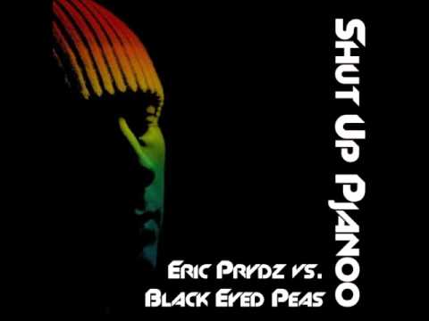 Black Eyed Peas vs Eric Prydz Mash-Up (Shut Up Pjanoo) [Shut Up & Pjanoo]