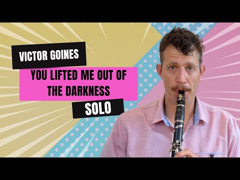 Amazing Clarinet Solo to Transcribe- Victor Goines- "You Lifted Me Out Of The Darkness."