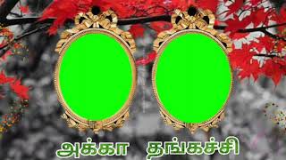 Akka thangachi sentiment green screen Tamil video