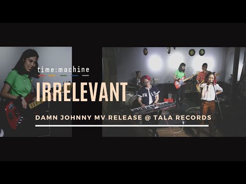 Irrelevant (Original by TimeMachine) ||Jetcetera's "Damn Johnny" MV Release @ Tala Records||