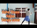 Kahe Tohse Sajna Dance Cover Swati Mishra Choreography Mayank Raj