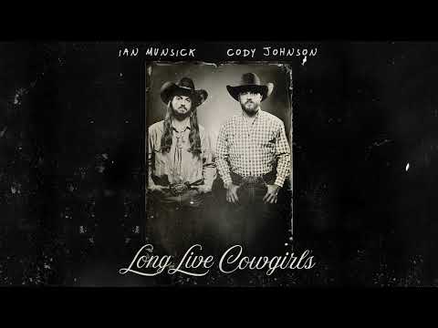 Ian Munsick & Cody Johnson - Long Live Cowgirls (Audio)