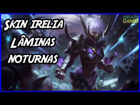 Skin Irelia Lâminas Noturnas (Voz PT-BR) HD