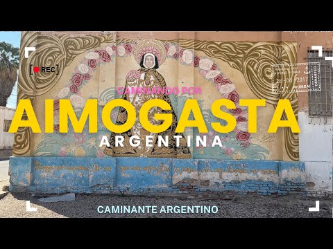 Aimogasta La Rioja Argentina  WALKING TOUR
