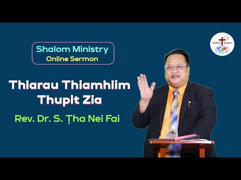 Rev. Dr. S. Ṭha Nei Fai || Thlarau Thianghlim Thupit Zia - Shalom Ministry