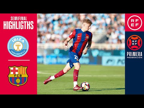 Resumen #PrimeraFederación | UD Ibiza 1-2 FC Barcelona Atlètic | Playoffs | Semifinal (Ida)