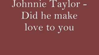 Johnnie Tayler - Did he make love to you.wmv