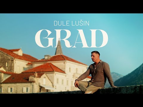 Dule Lušin - Grad | Official Video 2025