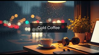 🎧 Cold Coffee - Late Night Chill Beats 2025 | Relax & Focus | Dream Vibe LoFi | Lust Beatz