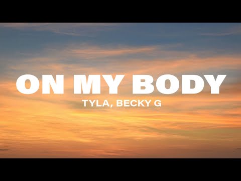 Tyla, Becky G - On My Body (Lyrics)