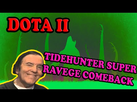 【 DOTA 2】Tidehunter Super RAVAGE Comeback
