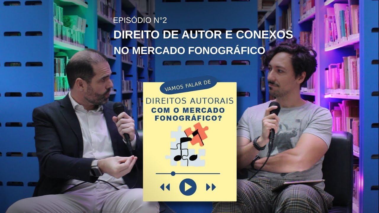 VAMOS FALAR DE DIREITOS AUTORAIS COM O MERCADO FONOGRÁFICO? -EP 2- DIREITO DE AUTOR E CONEXOS