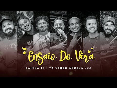 Ensaio Do Vira - Camisa 10 / Ta Vendo Aquela Lua | Viraduavesso