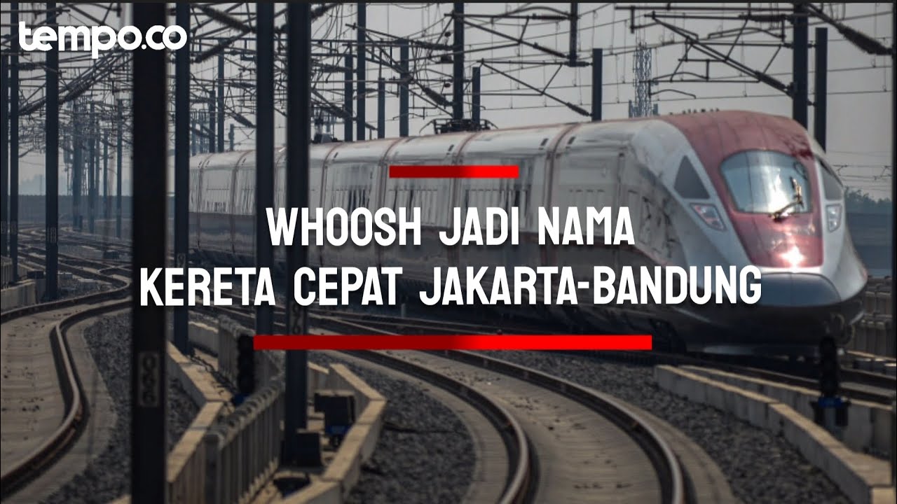 Whoosh jadi Nama Kereta Cepat Jakarta-Bandung, Apa Maknanya?
