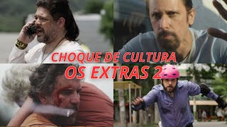 CHOQUE DE CULTURA: Os Extras 2