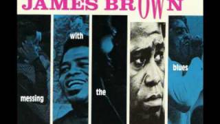 JAMES BROWN - EVERYDAY I HAVE THE BLUES