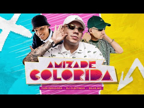 AMIZADE COLORIDA - Silva MC, Yuri Redicopa e DJ Cleitinho