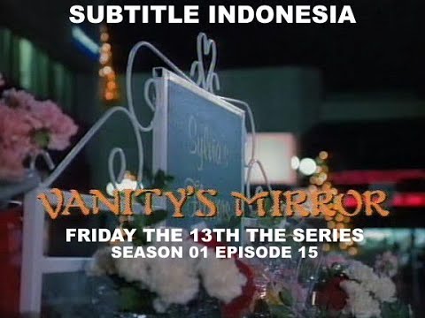 (SUB INDO) Friday the 13th The Series S01E15 " Vanity's Mirror "