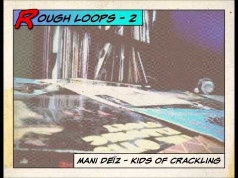 Rough Loops - 2 by Mani Deïz (Kids Of Crackling)