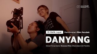 Film Pendek - DANYANG (2021) | Di Balik Layar