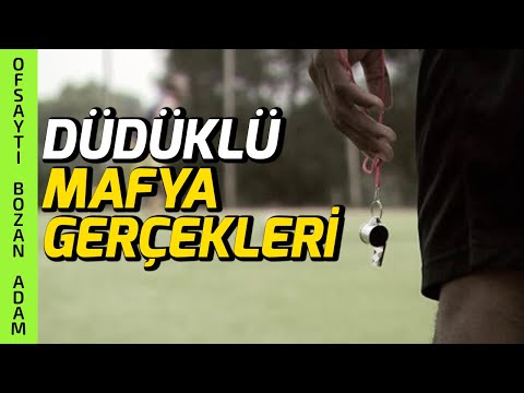 Düdüklü Mafya Gerçekleri: Hakemler Neden Böyle?