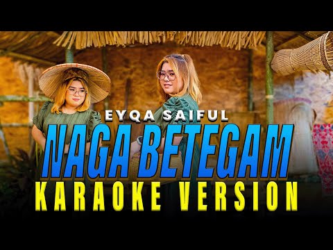 Naga Betegam - Eyqa Saiful (Karaoke Version)