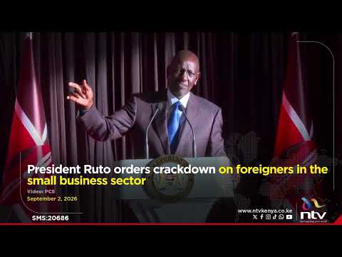 President Ruto orders crackdown on foreigners in the small business sector