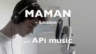 MAMAN - LOUANE (apimusic cover)