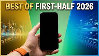 18 phones later - BEST devices of first-half 2026!