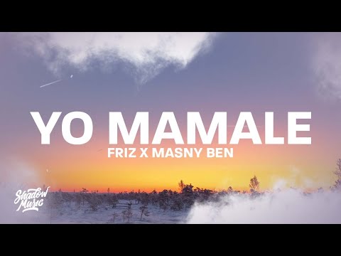 FRIZ x MASNY BEN - YO MAMALE (Tekst/Lyrics)