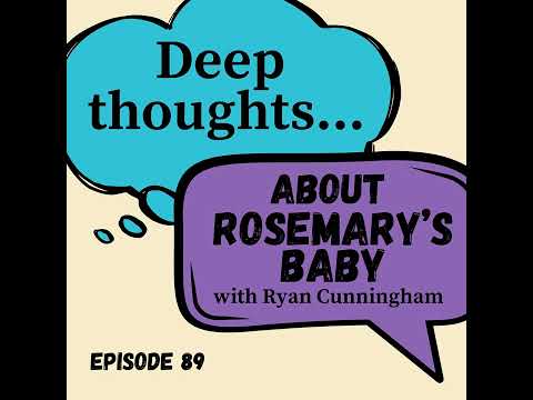Rosemary's Baby with Ryan Cunningham: Deep Thoughts About Gaslighting, Monstrous Men, and Satanis...