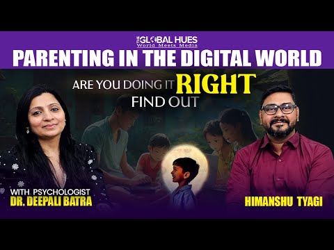 Parenting in the Digital World: Are You Doing It Right? Find Out with Dr. Deepali Batra | TGH Ep 04