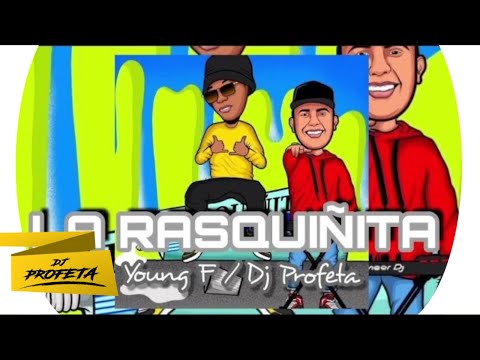 LA RASQUIÑITA (Original) ❌ @YoungF ft @DjProfeta