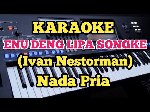 Karaoke ENU DENG LIPA SONGKE - Ivan Nestorman