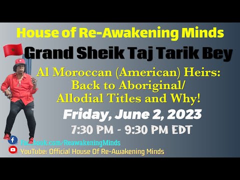 GSK Taj Tarik Bey - "Al Moroccan (American) Heirs:   Back to Aboriginal / Allodial Titles and Why!