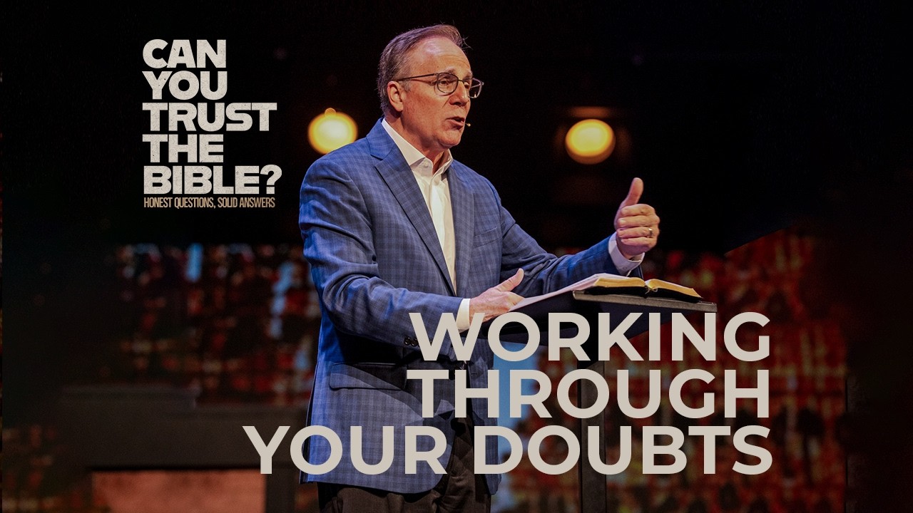 Working Through Your Doubts About the Bible