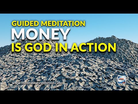 Guided Meditation - Money Is God In Action