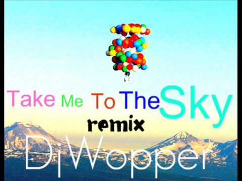 Take Me To The Sky - DjWopper RMX