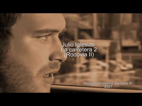 Julio Iglesias - La Carretera II  (A Rodovia 2)  (Tradução)