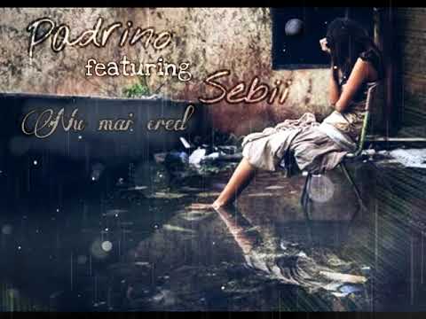 Padrino feat. Sebii - Nu mai cred (Official Music Video)