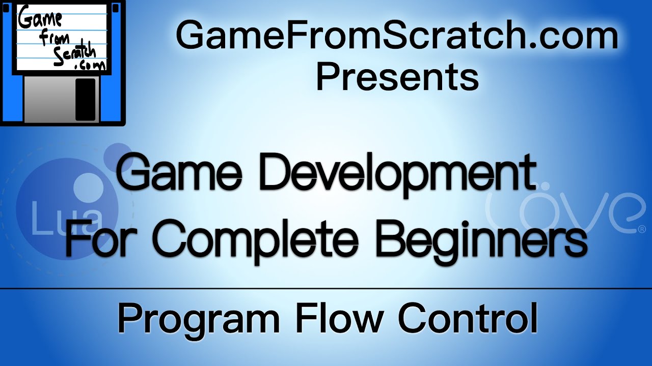 Tutorial 5: Program Flow and Control in Lua -- GameDev For Beginners Tutorial Series