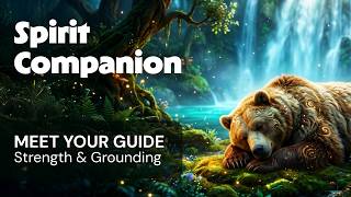 Spirit Companion 🐻 ✨Meet Your Totem Guide | Strength &amp; Inner Grounding | 25 Min