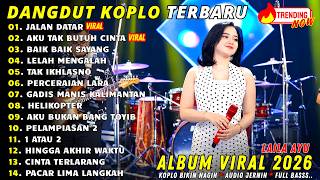 Download lagu JALAN DATAR - LAILA AYU | DANGDUT KOPLO TERBARU 2026 | FULL ALBUM VIRAL🔥 DANGDUT KOPLO mp3