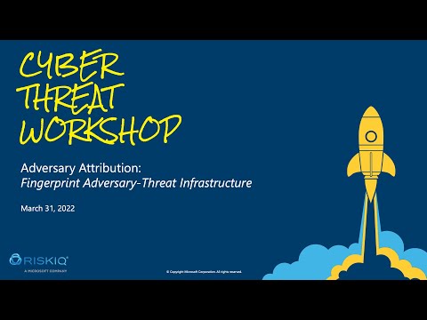 Cyber Threat Workshop -  Adversary Attribution: Fingerprint Adversary-Threat Infrastructure