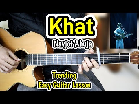 Khat - Navjot Ahuja - Trending - Super Easy Guitar Lesson Chords Cover - Plucking + Strumming Full