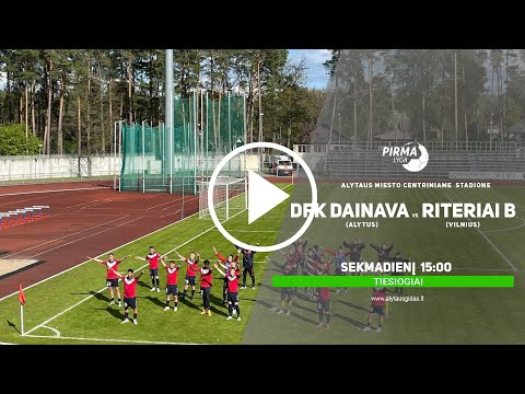 🔴 Futbolas: Alytaus DFK „Dainava“ – Vilniaus „Riteriai“ B