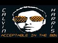 Calvin Harris Acceptable In The 80 S Slowed